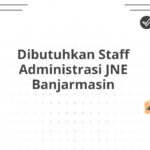 Dibutuhkan Staff Administrasi JNE Banjarmasin