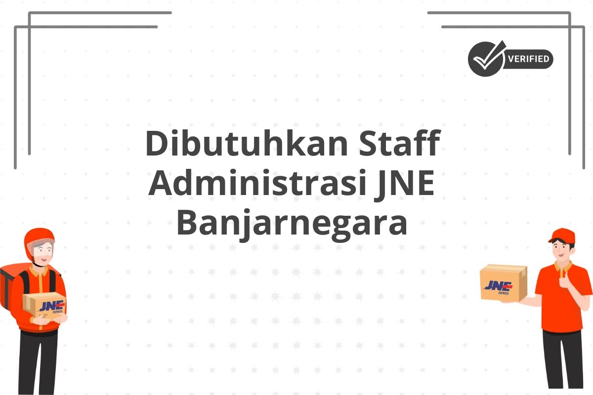 Dibutuhkan Staff Administrasi JNE Banjarnegara