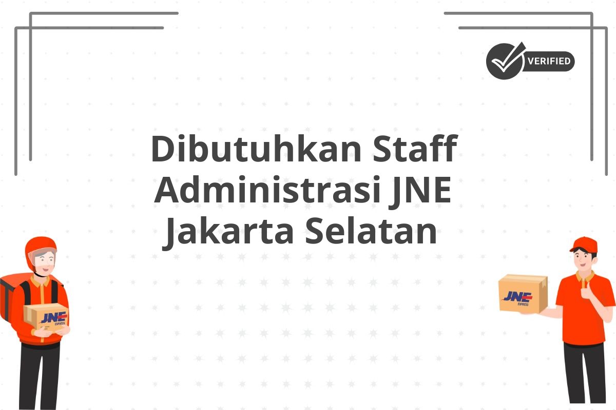 Dibutuhkan Staff Administrasi JNE Jakarta Selatan