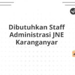 Dibutuhkan Staff Administrasi JNE Karanganyar