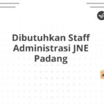 Dibutuhkan Staff Administrasi JNE Padang