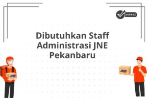 Dibutuhkan Staff Administrasi JNE Pekanbaru