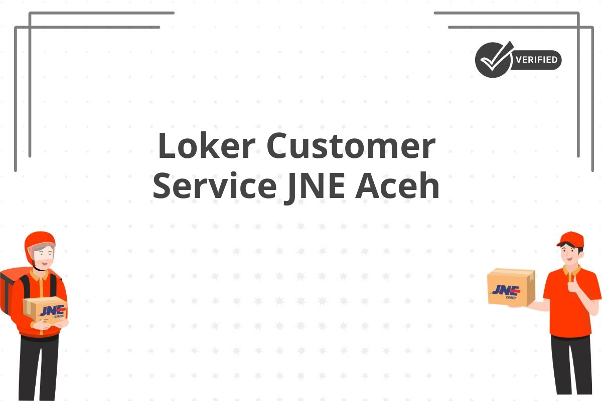 Loker Customer Service JNE Aceh