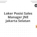 Loker Posisi Sales Manager JNE Jakarta Selatan