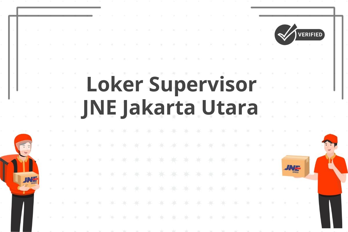 Loker Supervisor JNE Jakarta Utara