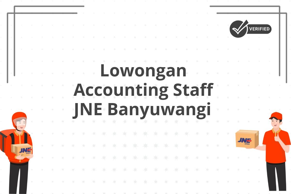 Lowongan Accounting Staff JNE Banyuwangi