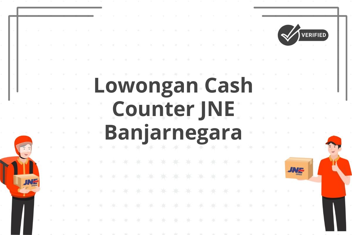 Lowongan Cash Counter JNE Banjarnegara