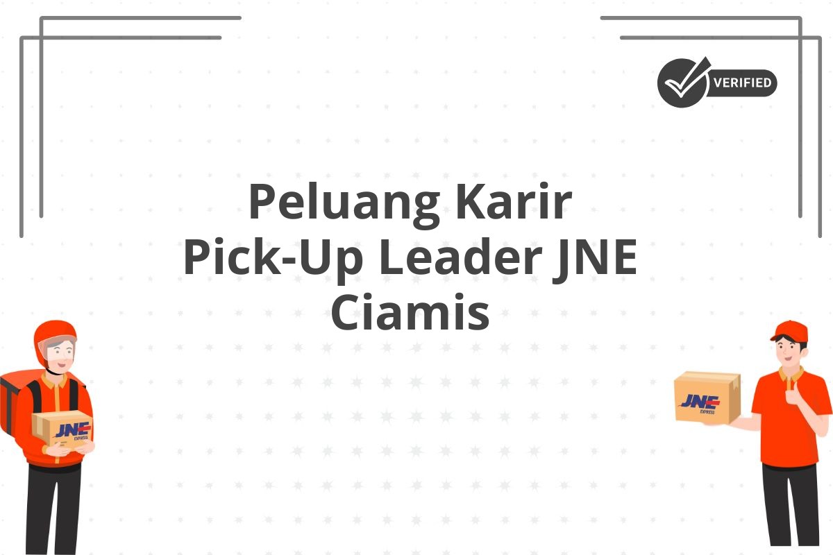 Peluang Karir Pick-Up Leader JNE Ciamis