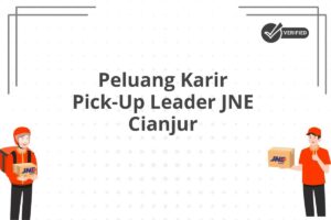 Peluang Karir Pick-Up Leader JNE Cianjur