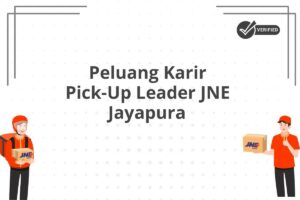 Peluang Karir Pick-Up Leader JNE Jayapura
