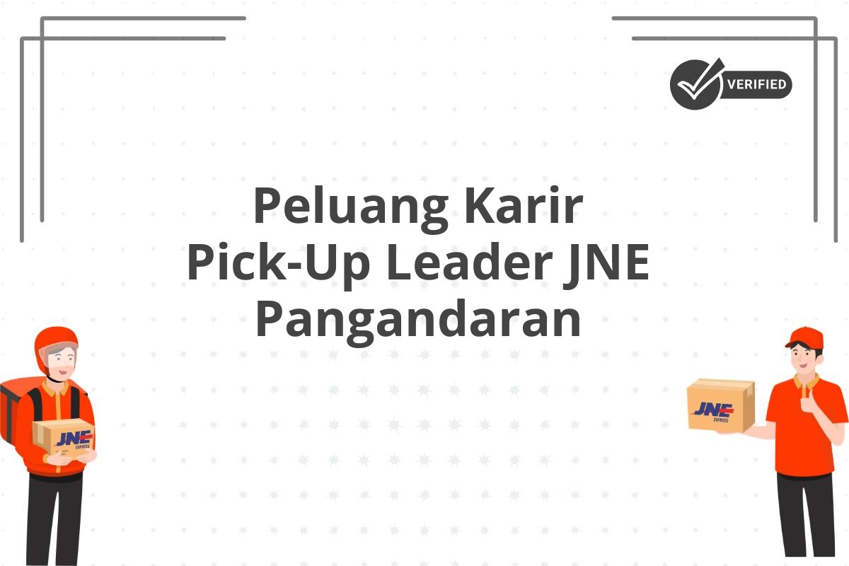 Peluang Karir Pick-Up Leader JNE Pangandaran