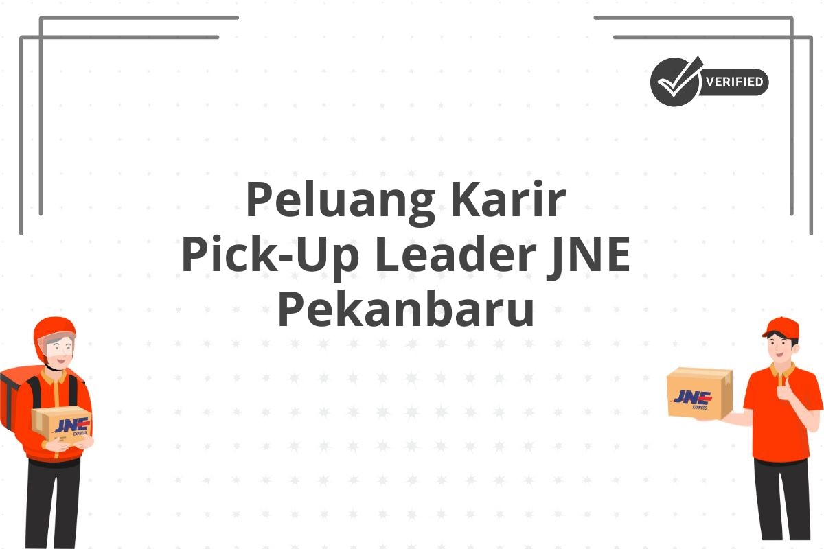 Peluang Karir Pick-Up Leader JNE Pekanbaru